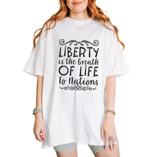 🕊️ “Liberty Is the Breath of Life to a Nation” Unisex Garment-Dyed T-Shirt -TQT107