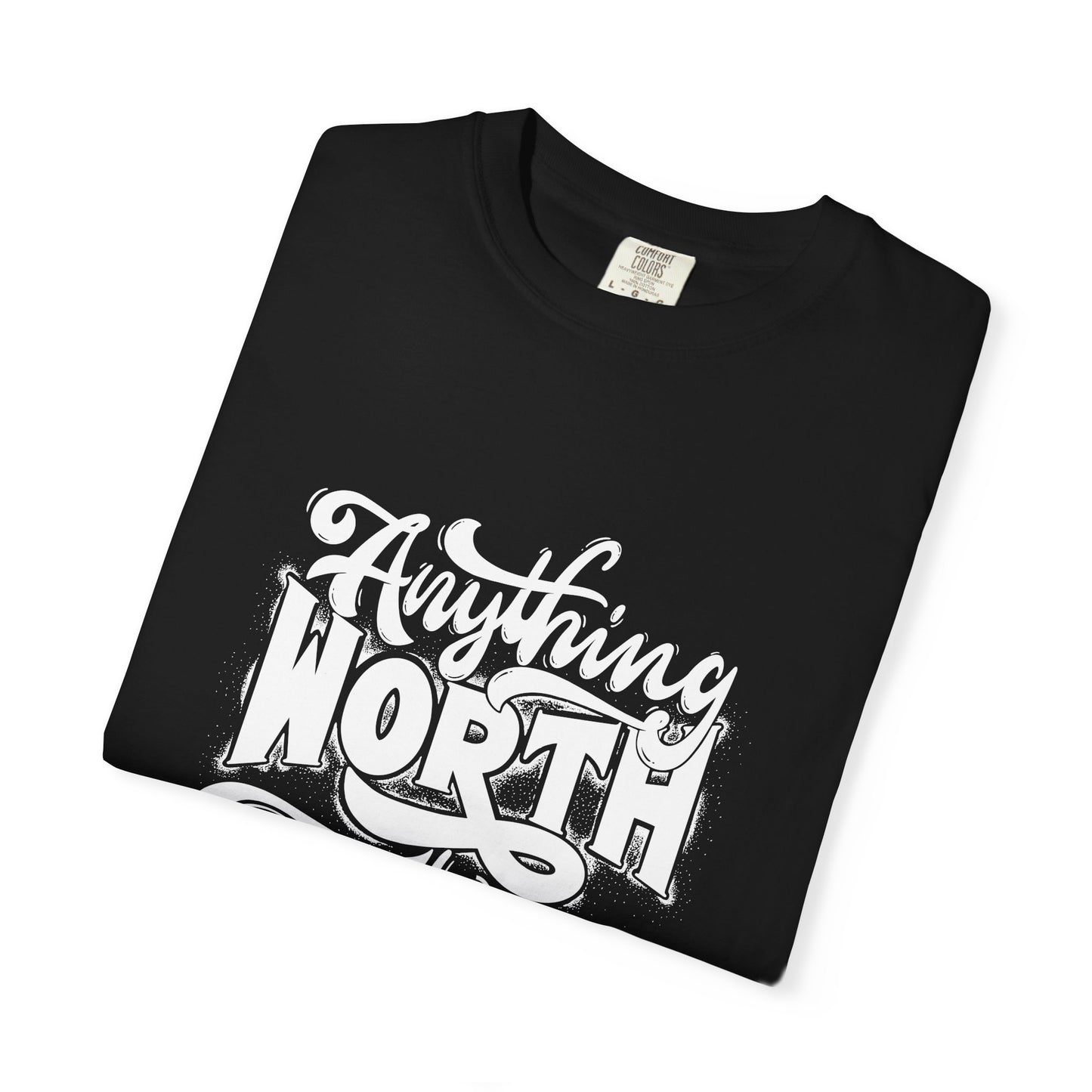 Anything Worth Takes Time - Unisex Garment-Dyed T-Shirt -TQT105