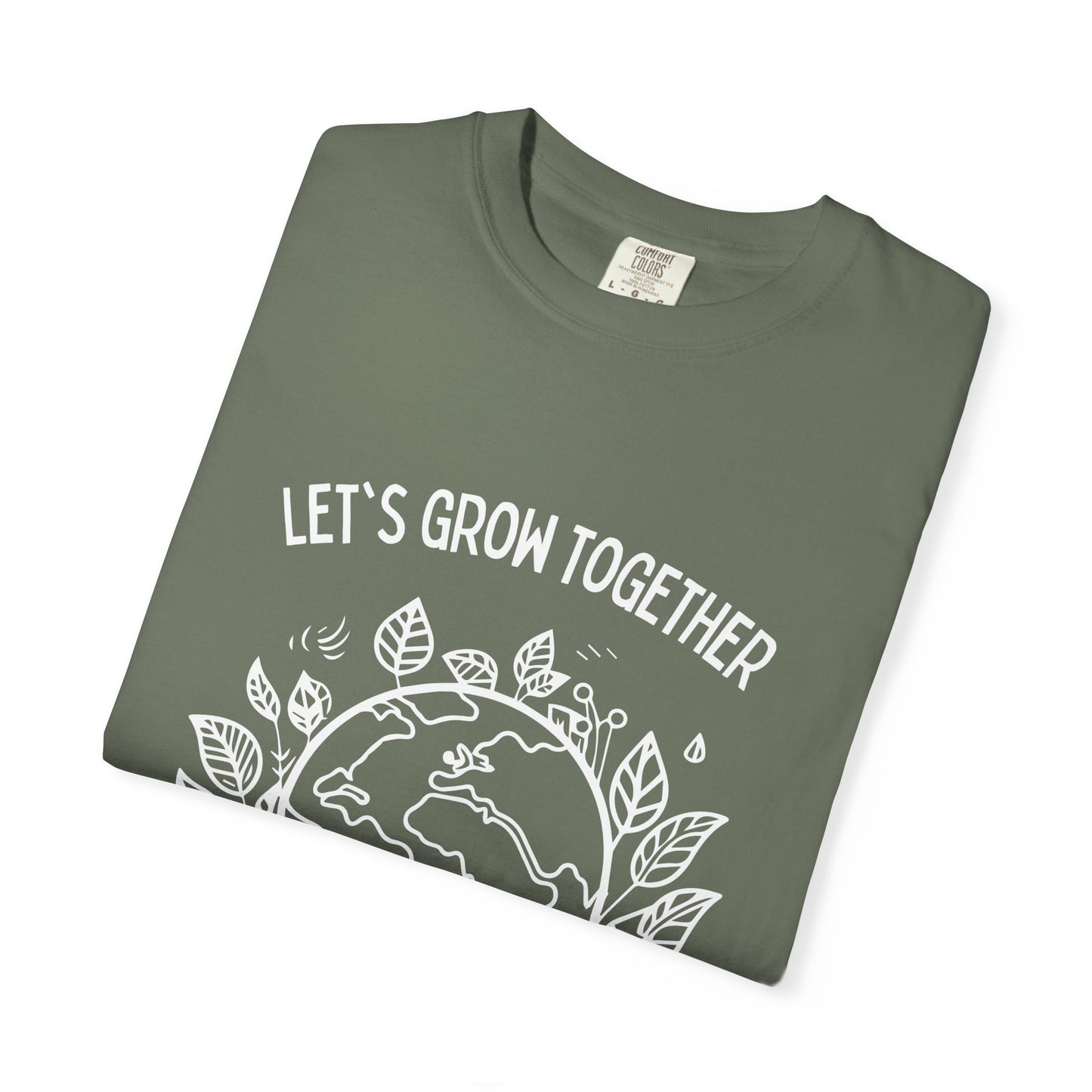 🌱 “Let’s Grow Together” Unisex Garment-Dyed T-Shirt – TNA112