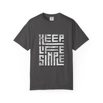 Keep Life Simple Unisex Garment-Dyed T-Shirt -TQ106