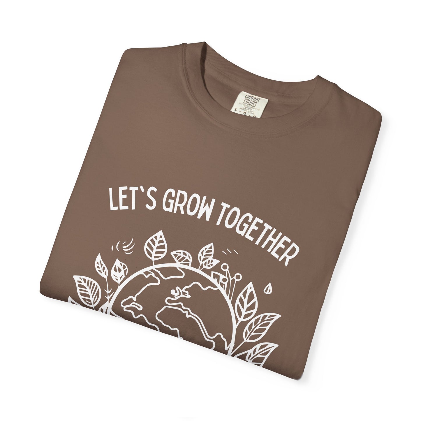 🌱 “Let’s Grow Together” Unisex Garment-Dyed T-Shirt – TNA112