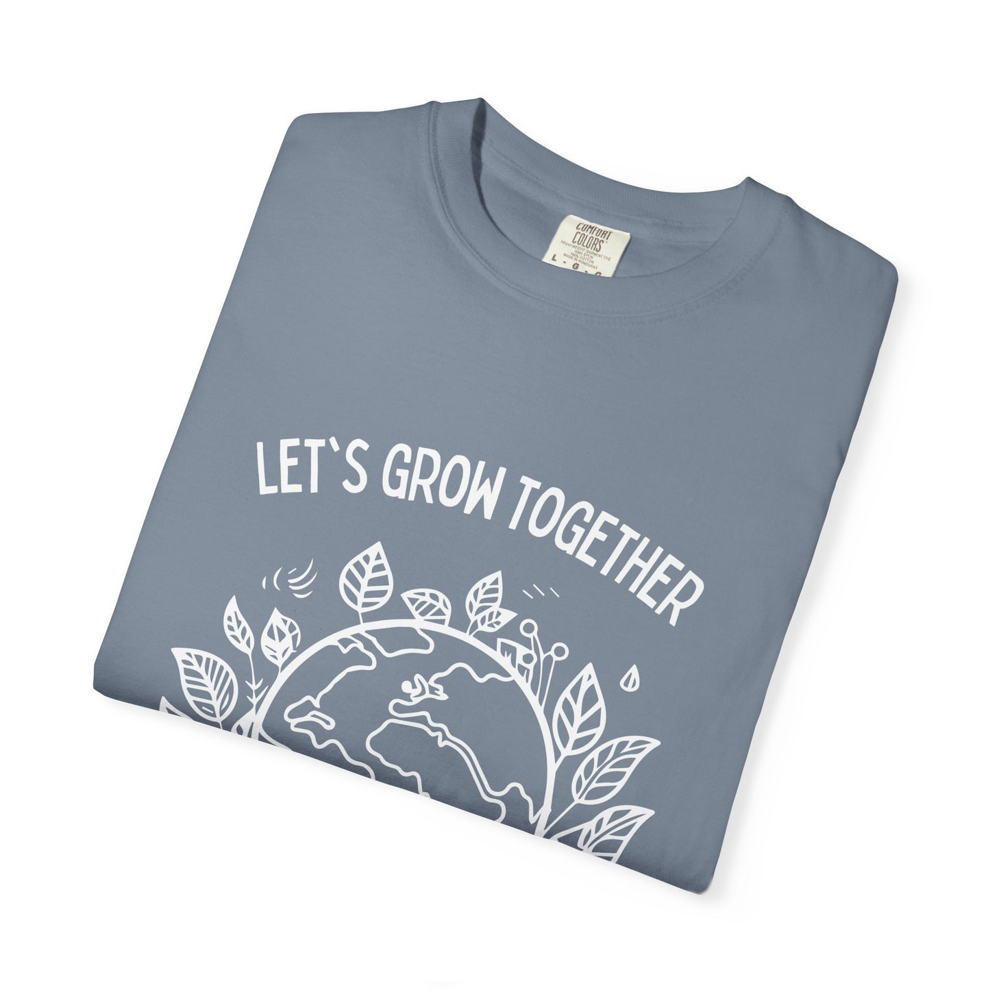 🌱 “Let’s Grow Together” Unisex Garment-Dyed T-Shirt – TNA112