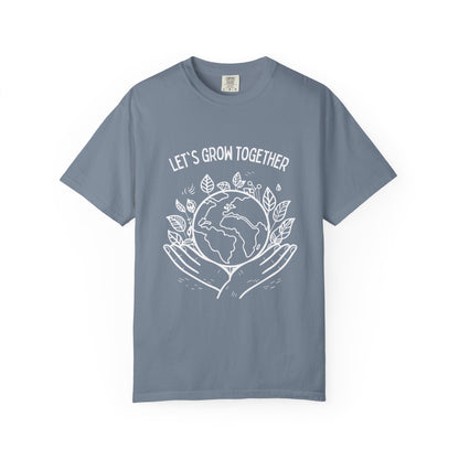 🌱 “Let’s Grow Together” Unisex Garment-Dyed T-Shirt – TNA112