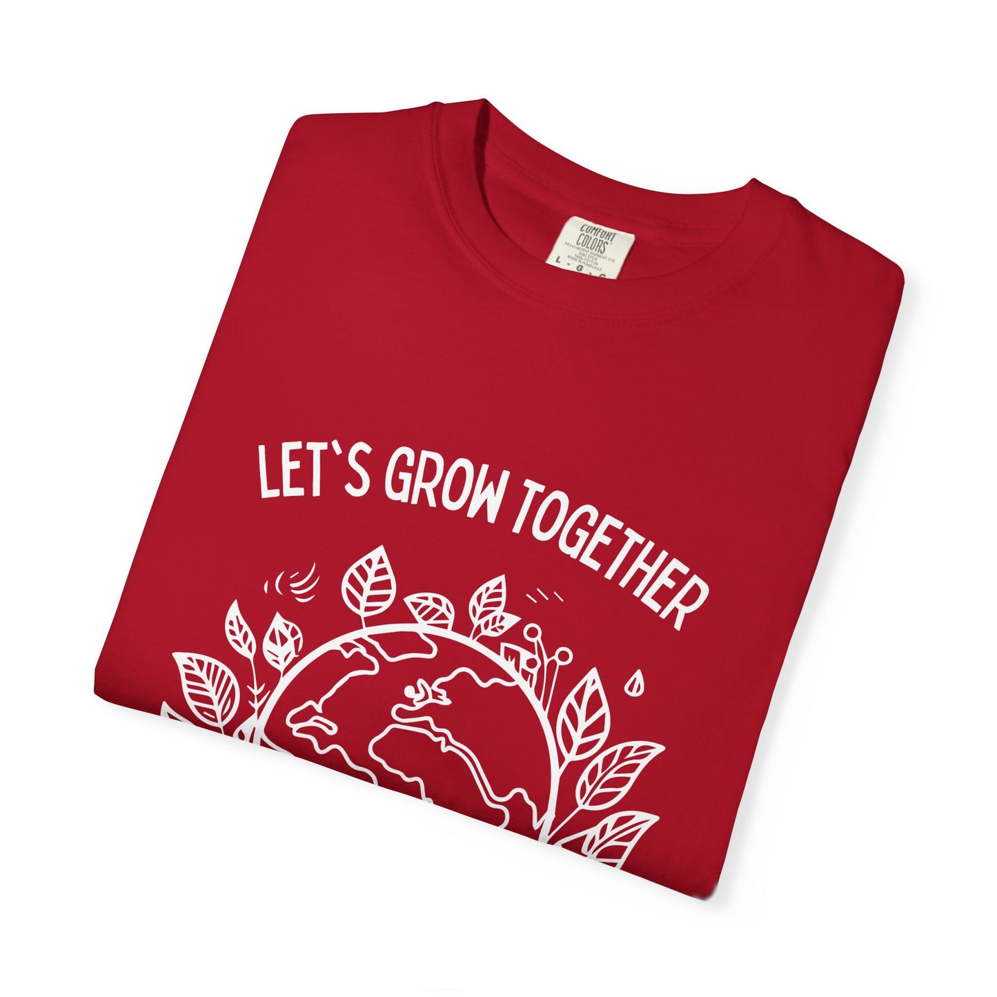 🌱 “Let’s Grow Together” Unisex Garment-Dyed T-Shirt – TNA112