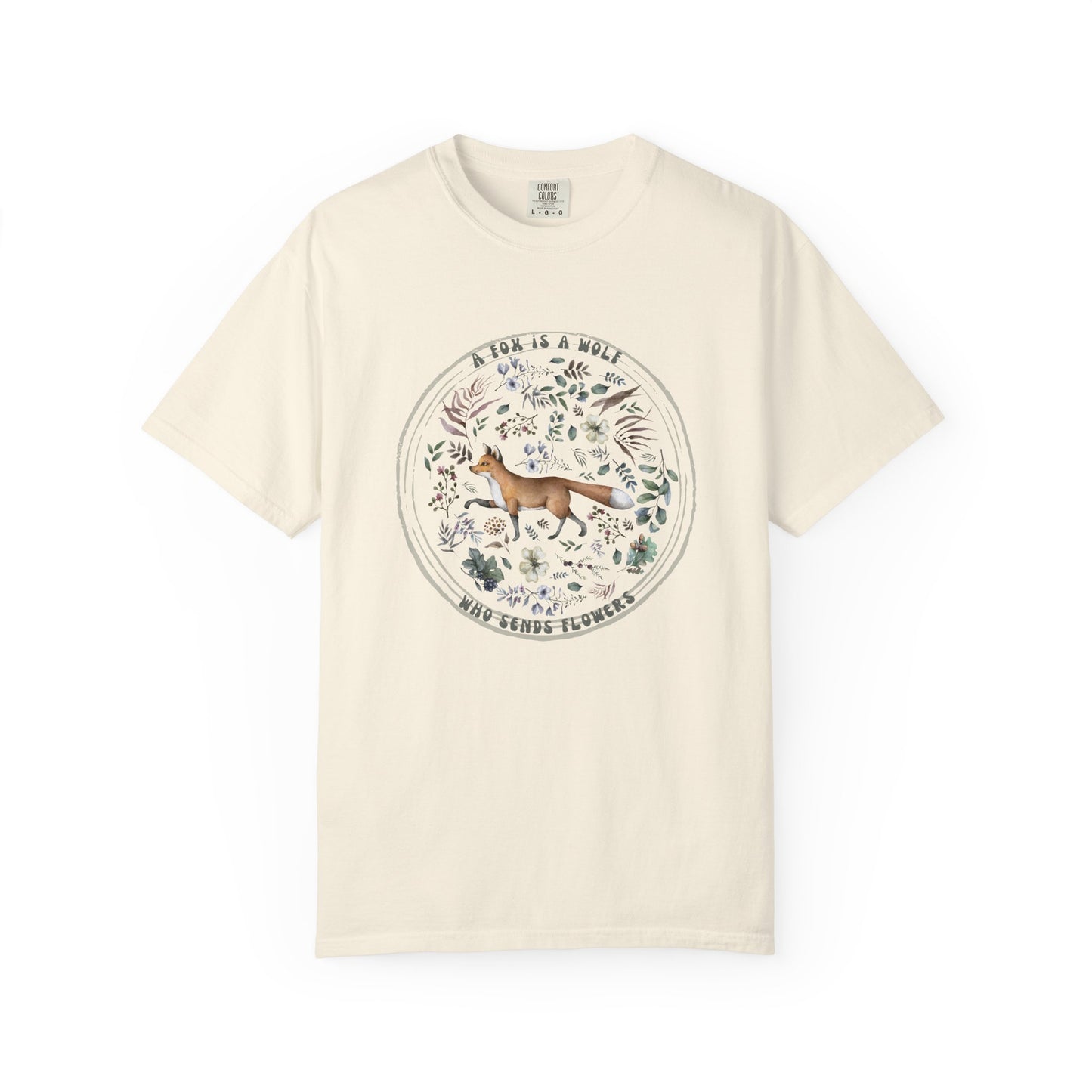 🦊“The Fox Is a Wolf Who Sends Flowers” - Unisex Garment-Dyed T-Shirt -TAN115