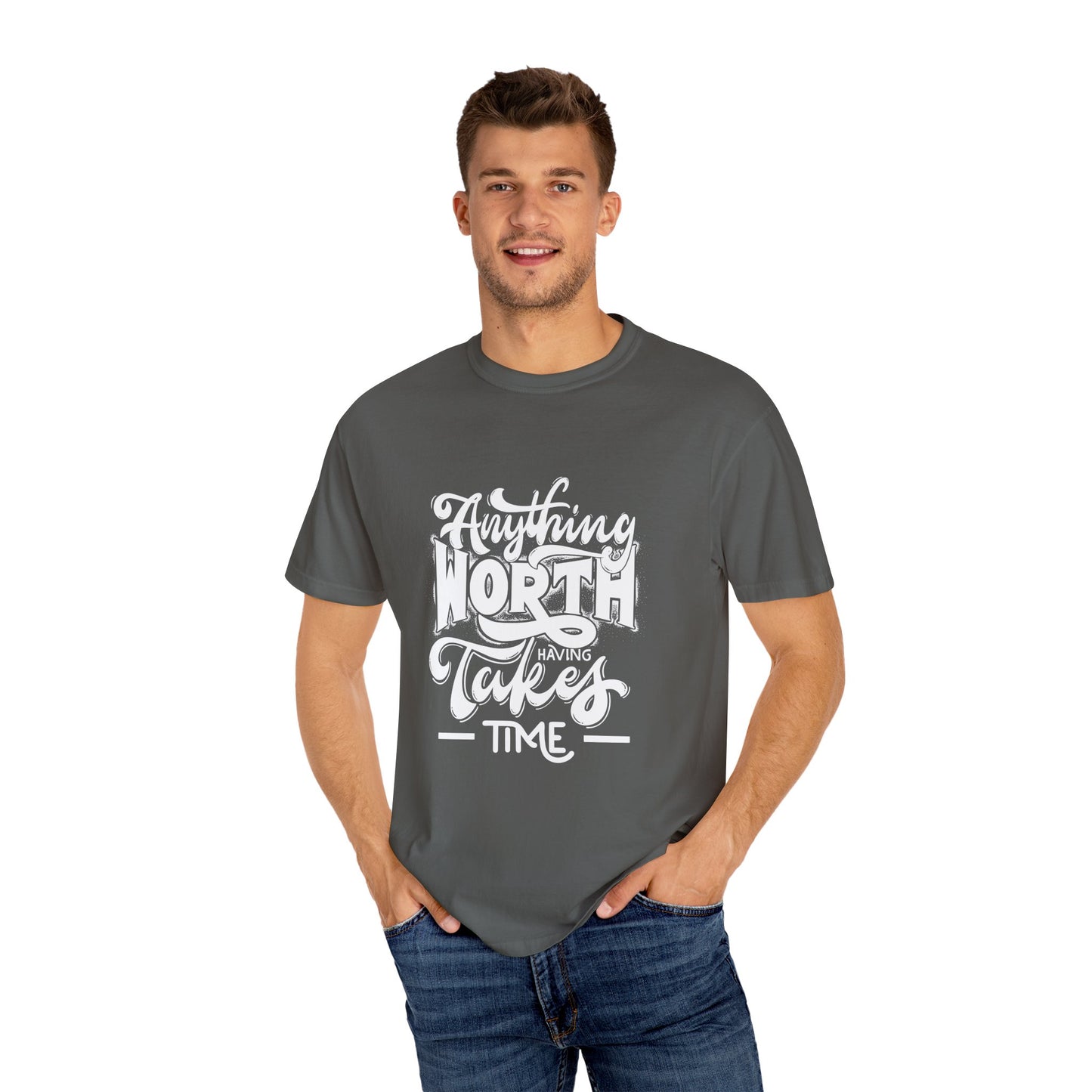 Anything Worth Takes Time - Unisex Garment-Dyed T-Shirt -TQT105