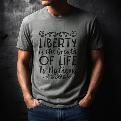 🕊️ “Liberty Is the Breath of Life to a Nation” Unisex Garment-Dyed T-Shirt -TQT107