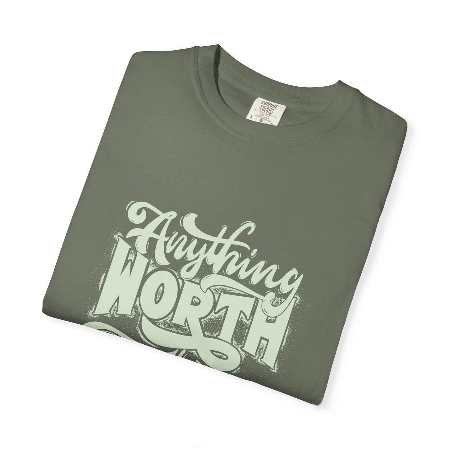 Anything Worth Takes Time - Unisex Garment-Dyed T-Shirt -TQT105