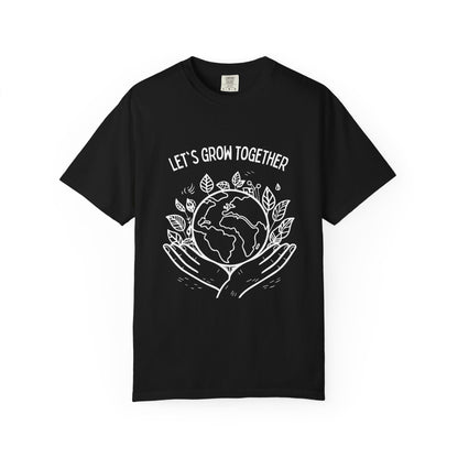 🌱 “Let’s Grow Together” Unisex Garment-Dyed T-Shirt – TNA112