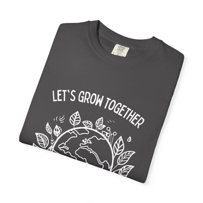 🌱 “Let’s Grow Together” Unisex Garment-Dyed T-Shirt – TNA112