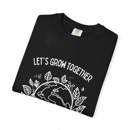 🌱 “Let’s Grow Together” Unisex Garment-Dyed T-Shirt – TNA112